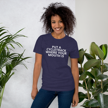 Load image into Gallery viewer, Put a Cycletrack Where Your Mouth Is - Short-Sleeve Unisex T-Shirt