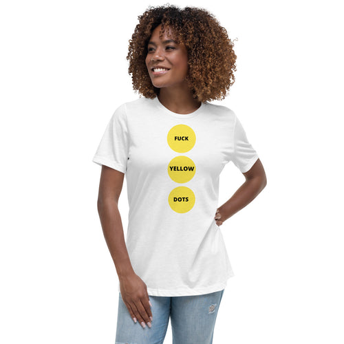 Fuck Yellow Dots | Women's Relaxed T-Shirt