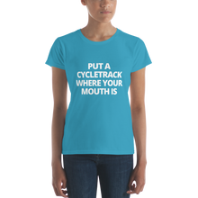 Load image into Gallery viewer, Put a Cycletrack Where Your Mouth Is | Women&#39;s short sleeve t-shirt
