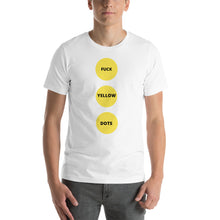 Load image into Gallery viewer, Fuck Yellow Dots | Short-Sleeve Unisex T-Shirt